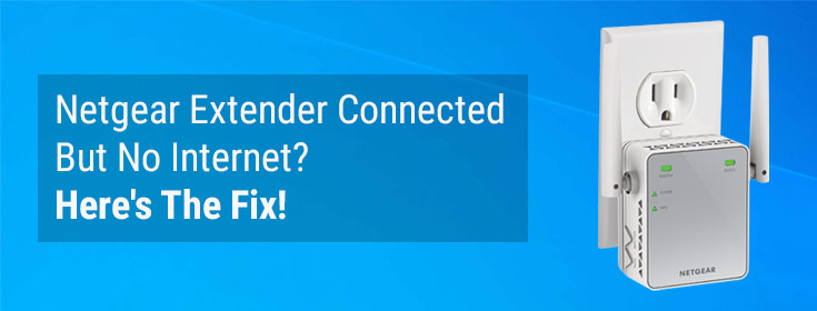 Netgear Extender Connected But No Internet