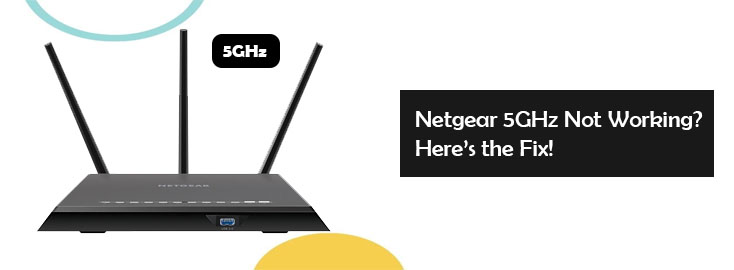 Netgear 5G Not Working