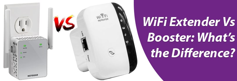 WiFi Extender Vs Booster