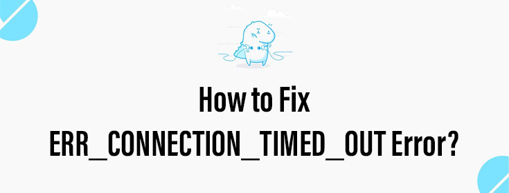 Fix ERR_CONNECTION_TIMED_OUT Error