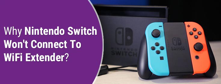 Why Nintendo Switch Won't Connect To WiFi Extender?