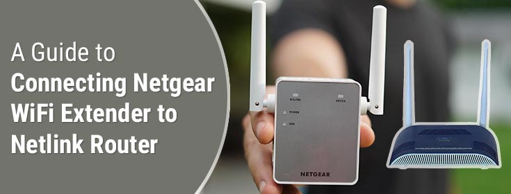 A Guide to Connecting Netgear WiFi Extender to Netlink Router