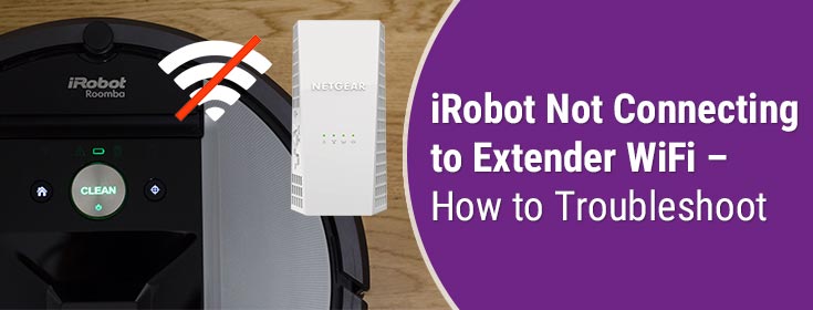 iRobot Not Connecting to Extender WiFi