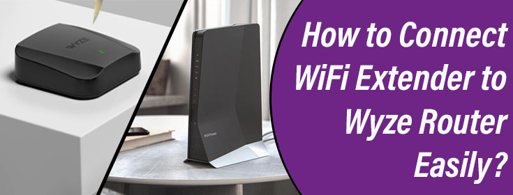 Connect WiFi Extender to Wyze Router Easily