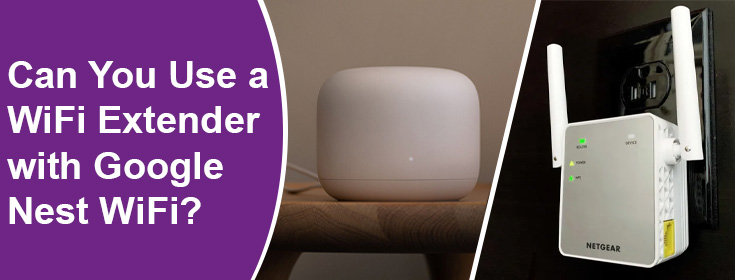 Use a WiFi Extender with Google Nest WiFi