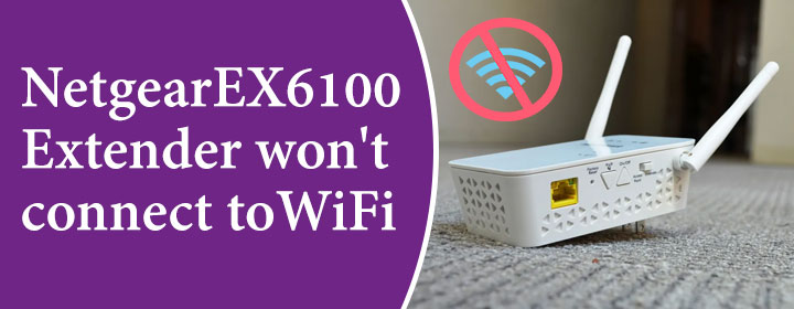 Netgear-EX6100-Extender-won't-connect-to-WiFi