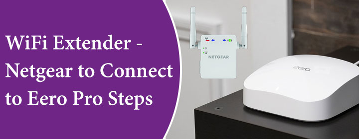 WiFi-Extender--Netgear-to-Connect-to-Eero-Pro-Steps