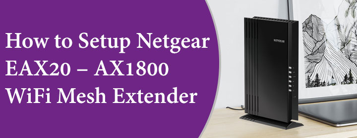 How-to-Setup-Netgear-EAX20-–-AX1800-WiFi-Mesh-Extender