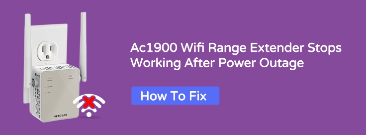 AC1900 WiFi Range Extender stops working after Power outage How to fix