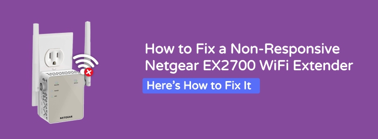 How to Fix a Non-Responsive Netgear EX2700 WiFi Extender