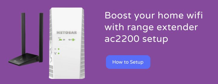Boost your home wifi with range extender ac2200 setup