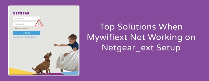 Mywifiext Not Working